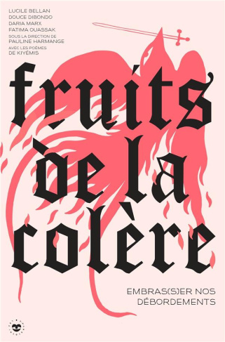 Fruits de la colère. Embras(s)er nos débordements