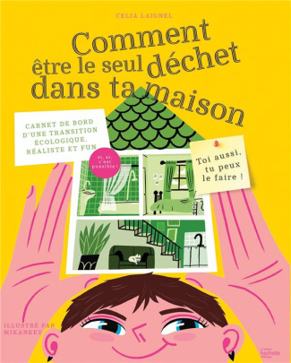 Comment être le seul déchet dans ta maison. Carnet de bord d'une transition écologique, réaliste et
