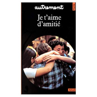 Je t'aime d'amitié...