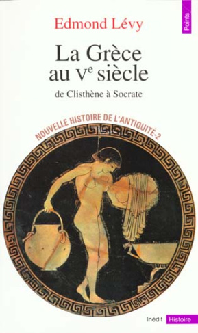 Nouvelle histoire de l'Antiquité. Tome 2, La Grèce au Ve siècle, De Clisthène à Socrate