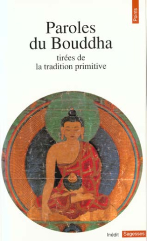 Paroles du Bouddha. Tirées de la tradition primitive