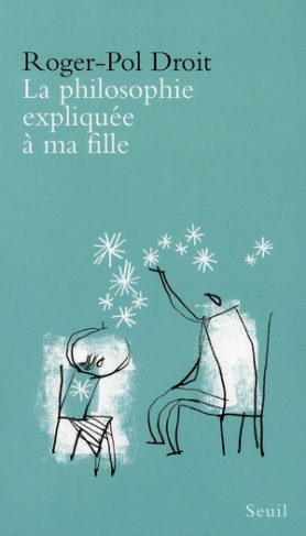 La philosophie expliquée à ma fille