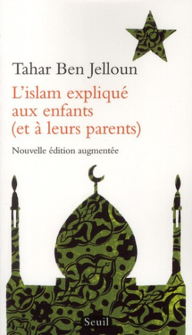 L'Islam expliqué aux enfants (et à leurs parents). Edition revue et augmentée