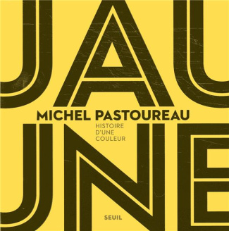 Jaune. Histoire d'une couleur