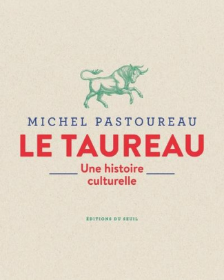 Le taureau. Une histoire culturelle