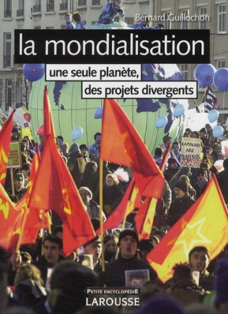 La mondialisation / Une seule planète, des projets divergents
