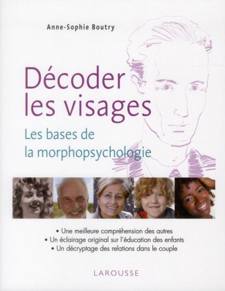 Décoder les visages. Les bases de la morphopsychologie