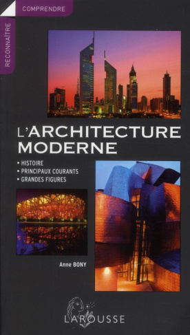 L'architecture moderne. Histoire, principaux courants, grandes figures