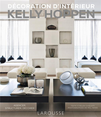 Décoration d'intérieur Kelly Hoppen. Agencer, structurer, décorer