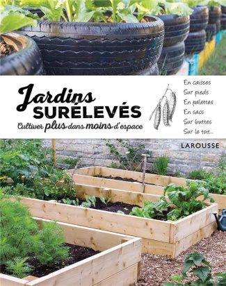 Jardins surélevés. Cultiver plus dans moins d'espace