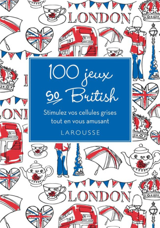 100 jeux so British. Stimulez vos cellules grises tout en vous amusant