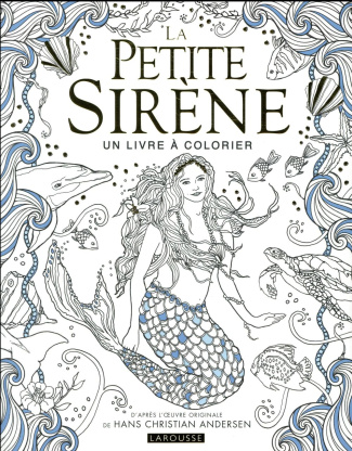 La Petite Sirène. Un livre à colorier