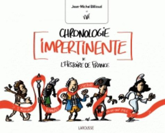 CHRONOLOGIE IMPERTINENTE DE L'HISTOIRE DE FRANCE