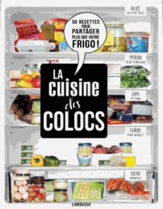 La cuisine des colocs. 50 recettes pour partager plus que votre frigo !