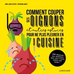 Comment couper les oignons et autres astuces pour ne plus pleurer en cuisine