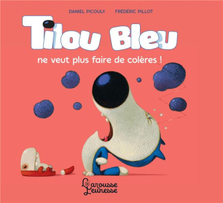 Tilou bleu : Tilou ne veut plus faire de colères !
