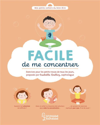 Facile de me concentrer. Exercices pour les petits tracas de tous les jours