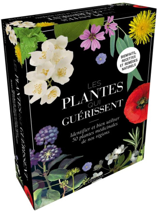 Les plantes qui guérissent. Identifier et bien utiliser 50 planes médicinales de nos régions