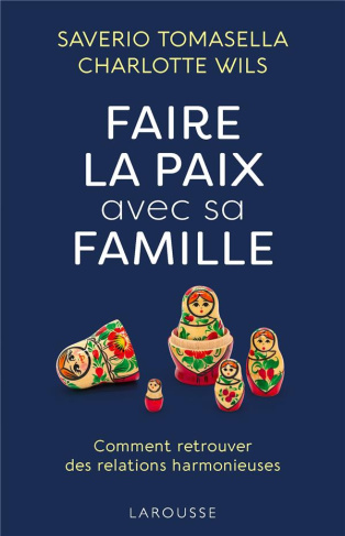 Faire la paix avec sa famille. Comment retrouver des relations harmonieuses