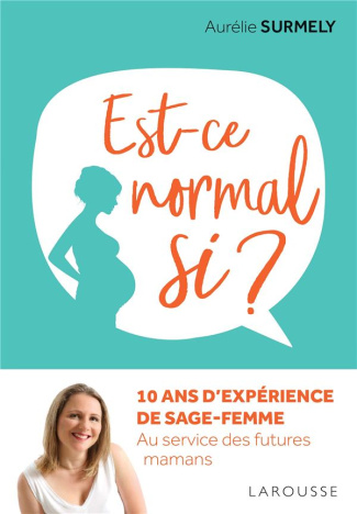 Est-ce normal si ? 10 ans d'expérience de sage-femme au service des futures mamans
