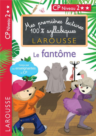 Mes premières lectures 100% syllabiques : Le fantôme. CP Niveau 2