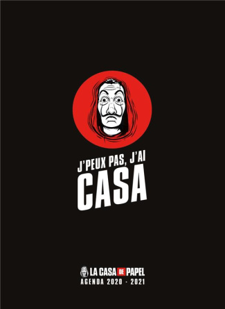 J'peux pas, j'ai Casa. La Casa de Papel agenda , Edition 2020-2021