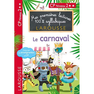 Mes premières lectures 100% syllabiques : Le carnaval. CP Niveau 2