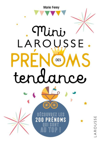 Mini Larousse des prénoms tendance. Découvrez les 200 prénoms au top !
