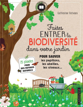 Faites entrer la biodiversité dans votre jardin. Pour sauver les papillons, les abeilles, les oiseau