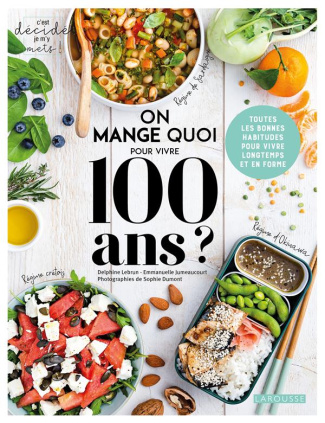 On mange quoi pour vivre 100 ans ? Toutes les bonnes habitudes pour vivre longtemps et en forme