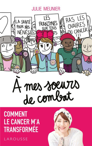A mes soeurs de combat. Comment le cancer m'a transformée