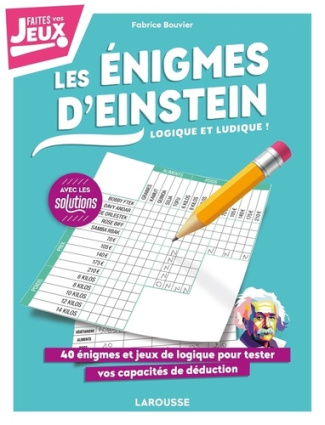Les énigmes d'Einstein - Logique mais ludique ! 40 énigmes et jeux de logique pour tester vos capaci