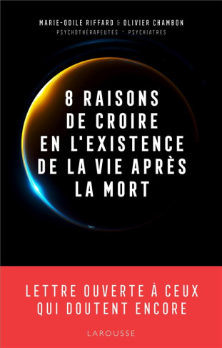 8 raisons de croire en l'existence de la vie après la mort. Lettre ouverte à ceux qui doutent encore