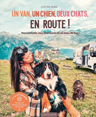 Un van, un chien, deux chats, en route !. Nos conseils, nos aventures et un max de fun !