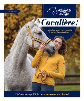 Cavalière ! Notre histoire. Mes conseils et mes routines sportives