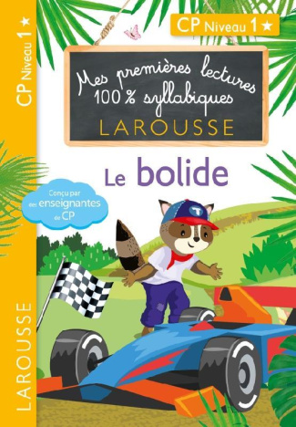 Mes premières lectures 100% syllabiques : Le bolide. CP Niveau 1