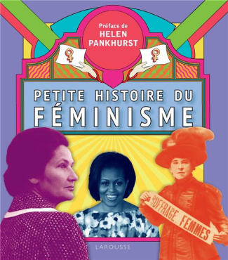 Petite histoire du féminisme. Une histoire visuelle du mouvement pour les droits des femmes