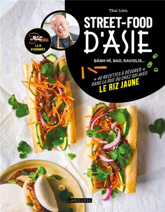 Street-food d'Asie. Banh mi, bao, raviolis... 40 recettes à dévorer dans la rue ou chez soi avec le