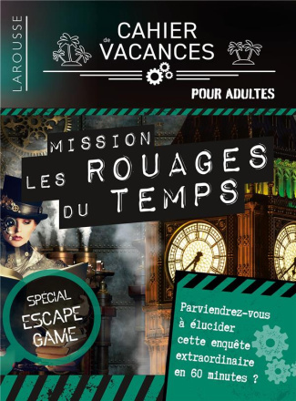 Mission Les Rouages du Temps. Cahier de vacances pour adultes. Spécial escape game