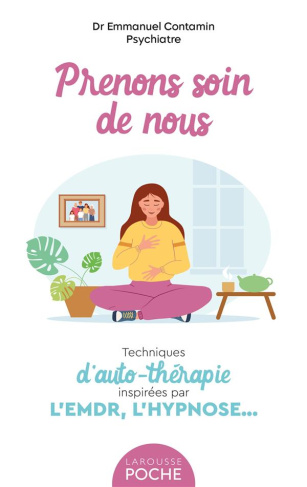 Prenons soin de nous. Techniques d'auto-thérapie inspirées par l'EMDR, l'hypnose...