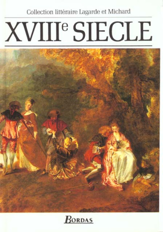 XVIIIe Siècle. Les grands auteurs français du programme, anthologie et histoire littéraire