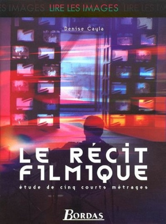 Le récit filmique. Etude de cinq courts métrages, avec 1 cassette Vidéo