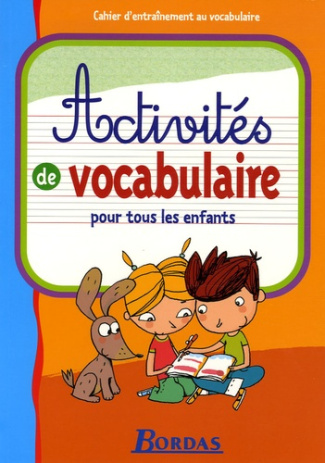 Activités de vocabulaire pour tous les enfants. Cahier d'entraînement au vocabulaire