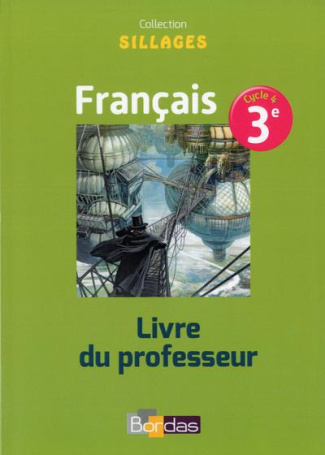 Français 3e Sillages. Livre du professeur, Edition 2017