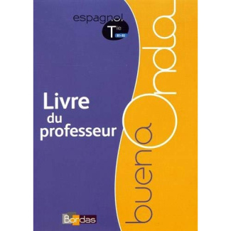 Espagnol Tle B1>B2 Buena Onda. Livre du professeur, Edition 2017