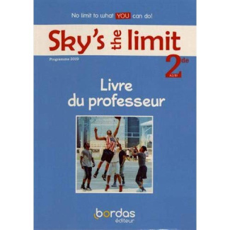Sky's the limit! 2de A2/B1. Livre du professeur, Edition 2019