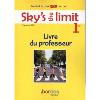 Sky's the limit! 1ère. Livre du professeur, Edition 2019