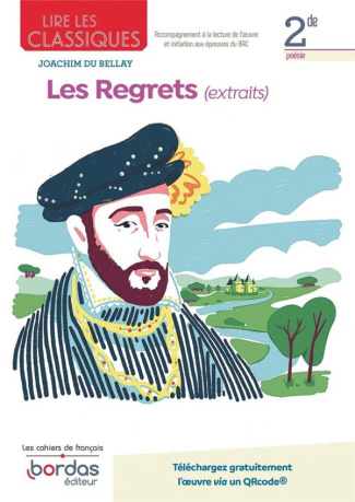 Lire les classiques Français 2de Oeuvre Les Regrets