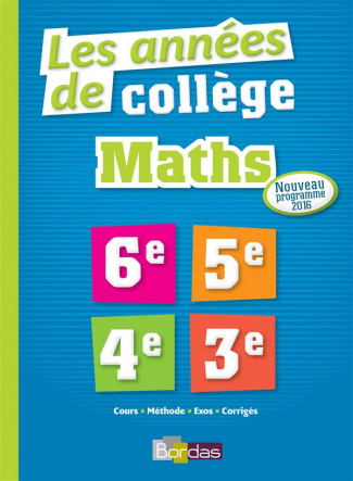 Les années de collège Maths 6e-5e-4e-3e. Edition 2016
