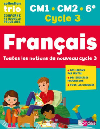 Français CM1 CM2 6e Cycle 3 Trio. Toutes les notions du nouveau cycle 3, Edition 2016